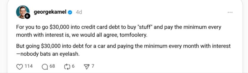 1 For You To Go 30 000 Into Credit Card Debt To Buy Stuff And Pay The Minimum Every Month With Interest Is We Would All Agree Tomfoolery But Going 30 000 Into Debt For A Car And Paying The Minimum Every Month With Interest —nobody Bats An