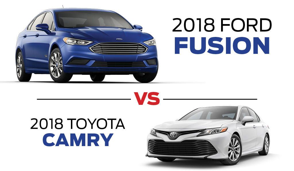 2018 Ford Fusion Vs Toyota Camry If You Re Considering A 2018 Toyota Camry